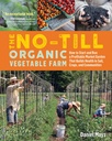 The No- Till Organic Vegetable Farm: Jak uruchomić i uruchomić dochodowy ogród rynkowy, który buduje zdrowie w glebie, uprawy i społeczności