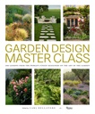 Master Class Garden Design: 100 lekcji najlepszych projektantów na świecie na temat sztuki ogrodu