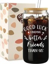 Going Away Gifts for Friends - Good Luck Finding Better Friends Than Us Glass Cup with Lid and Straw, Moving Away Farewell Gifts for Coworkers, Funny Iced Coffee Cup Smoothie, 16 oz